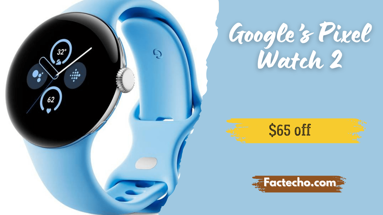 The Google Pixel Watch 2 is $65 off and cheaper than ever for a limited time